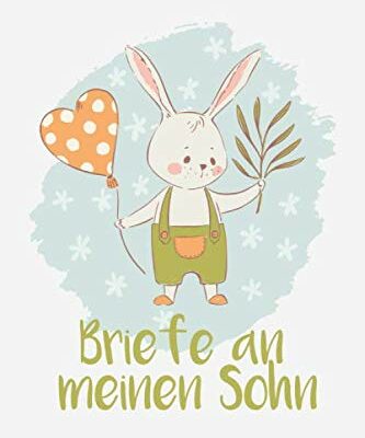 Lettres à mon fils : livre blanc ligné pour recueillir des souvenirs : écrivez-les, lisez-les, souvenez-vous-en et donnez-les.  pour baby showers, naissances, ... etc., environ A5, 100 pages, lapin mignon