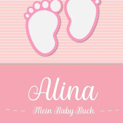 Alina - My Baby Book : livre de bébé personnalisé pour Alina, comme cadeau, journal intime et album, pour texte, images, dessins, photos, ...