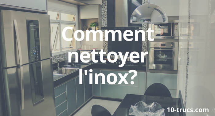 Comment nettoyer l'inox noirci ?