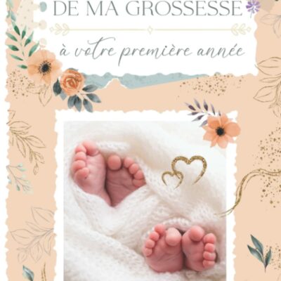 De ma grossesse à votre première année : Le livre complet sur la grossesse gémellaire (De la rencontre à leurs premières années) - Le cadeau parfait pour les futures mamans - 132 pages en couleur