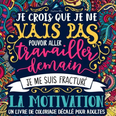 Un livre d'images décalé pour adultes : Je ne pense pas pouvoir aller travailler demain, ma motivation est brisée