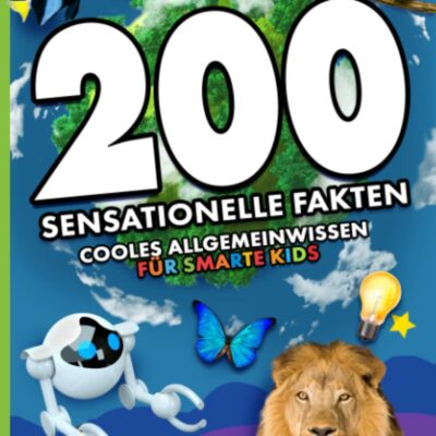 200 faits sensationnels : culture générale cool pour les enfants intelligents (Les 200 faits, blagues, cadeaux et livres pour enfants, volume 2)