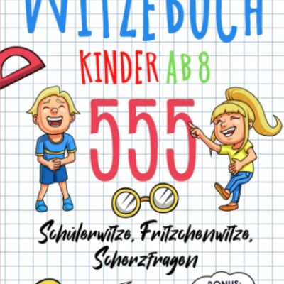 Livre de blagues enfants à partir de 8 ans : Le livre pour enfants par excellence !  La collection de blagues avec les 555 blagues les plus drôles de Fritzchen, des questions de blagues, des blagues pour enfants et des blagues d'école, y compris bonus : 55 virelangues